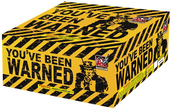 YOU’VE BEEN WARNED